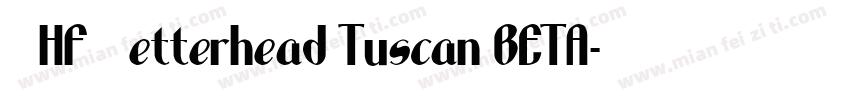 LHF Letterhead Tuscan BETA字体转换